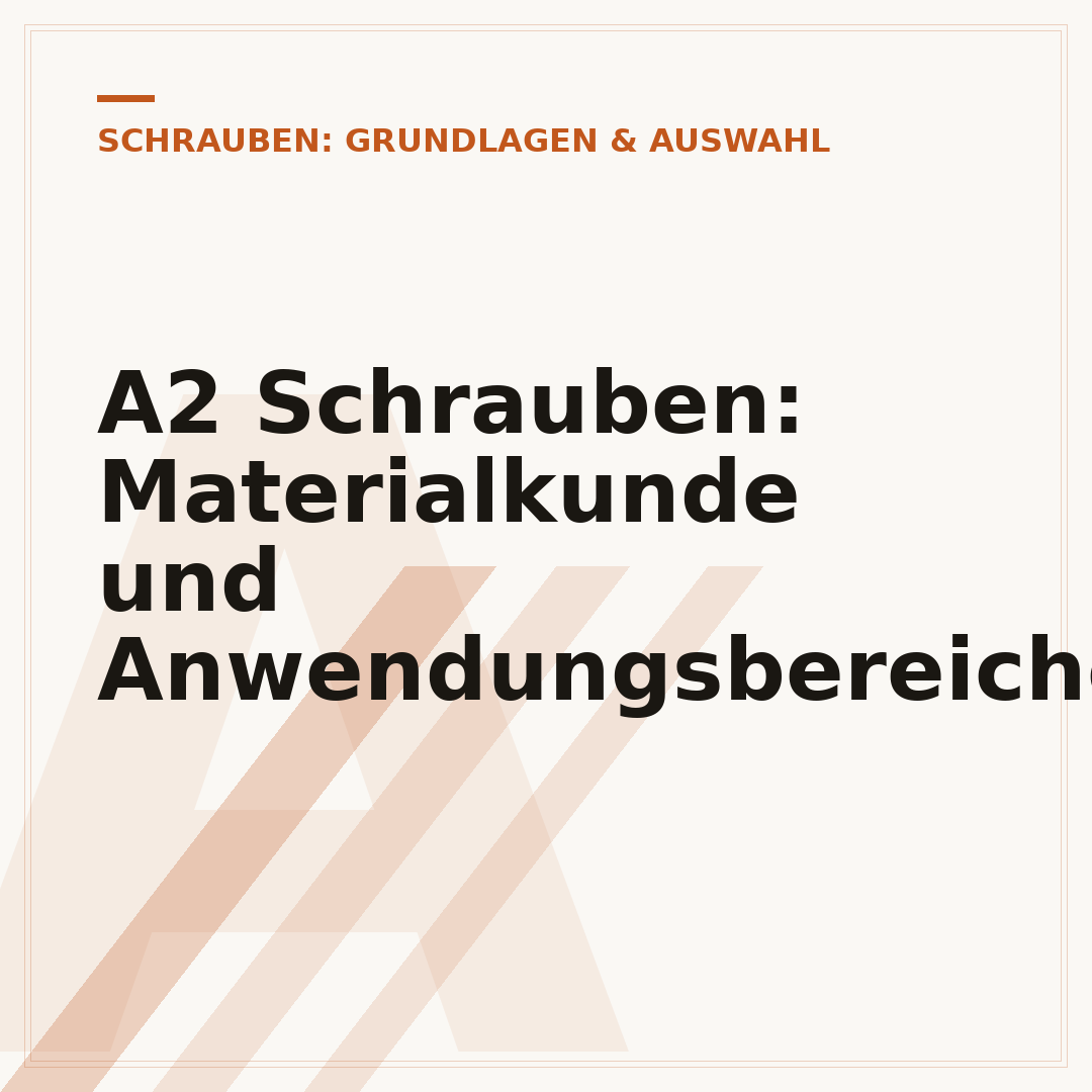 A2 Schrauben: Materialkunde und Anwendungsbereiche