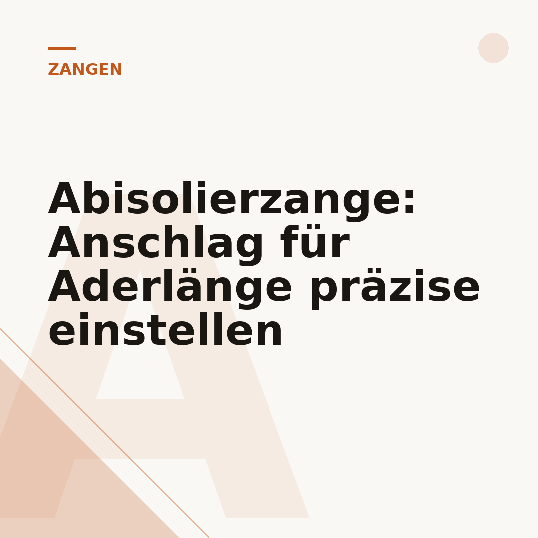 Abisolierzange: Anschlag für Aderlänge präzise einstellen