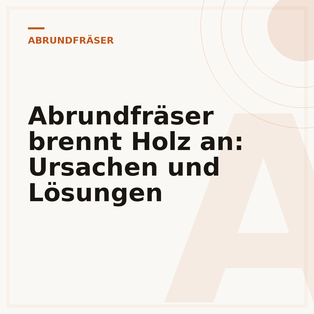 Abrundfräser brennt Holz an: Ursachen und Lösungen