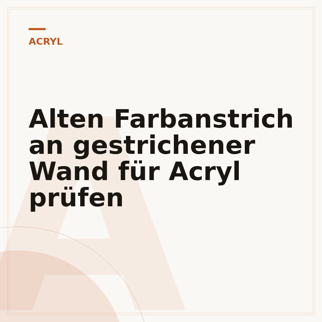 Alten Farbanstrich an gestrichener Wand für Acryl prüfen