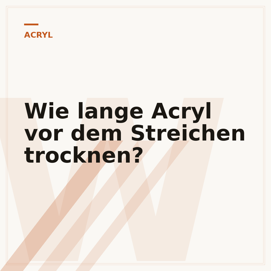 Wie lange Acryl vor dem Streichen trocknen?