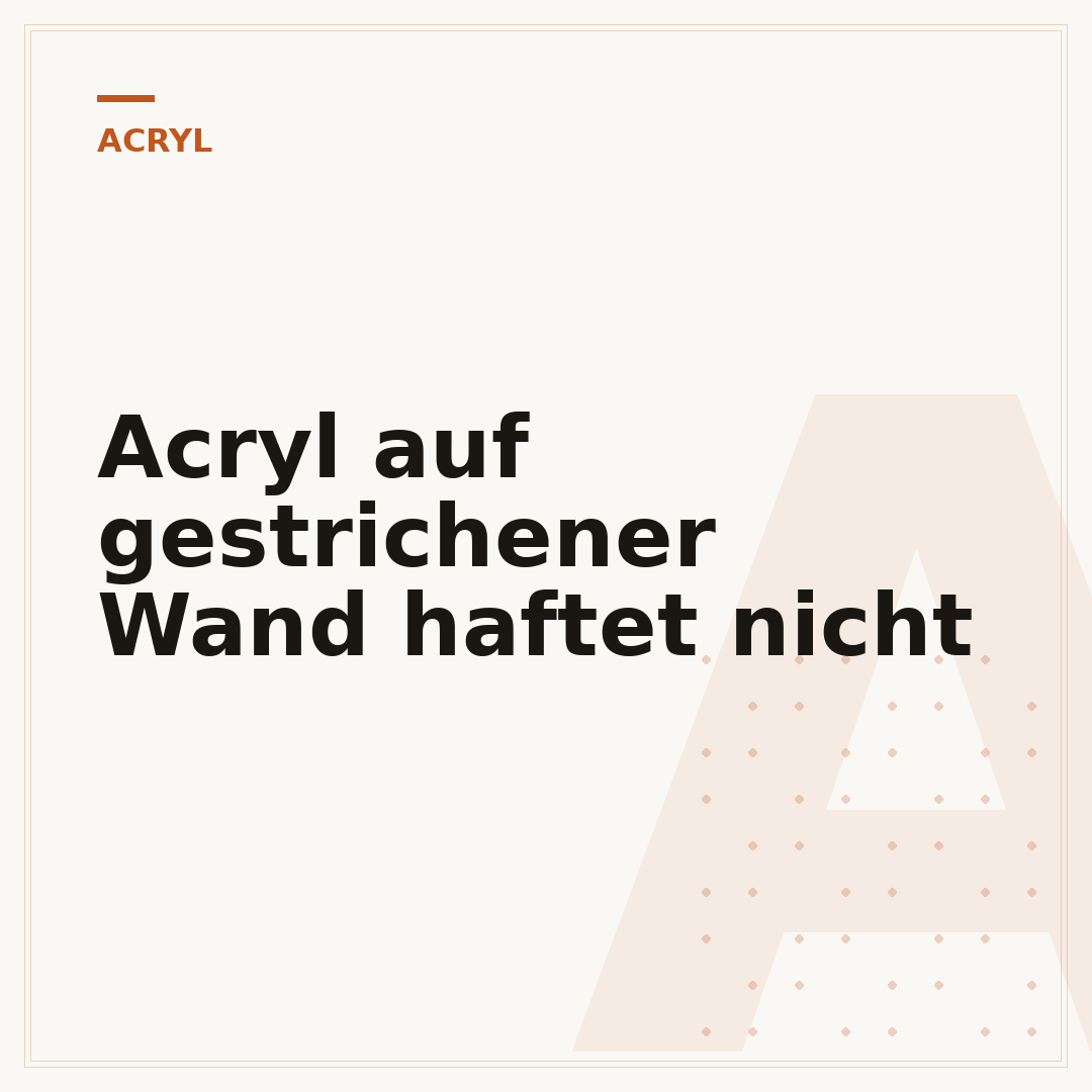 Acryl auf gestrichener Wand haftet nicht