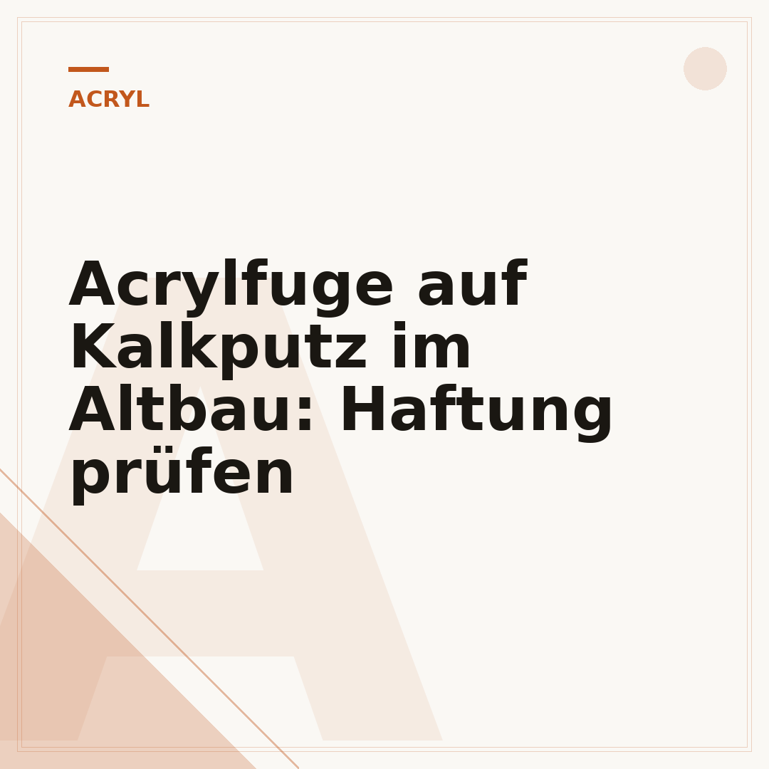 Acrylfuge auf Kalkputz im Altbau: Haftung prüfen