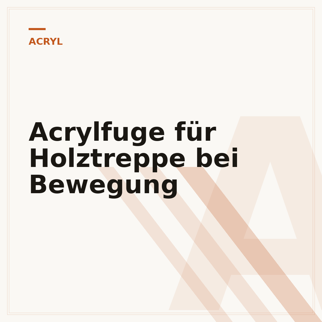 Acrylfuge für Holztreppe bei Bewegung