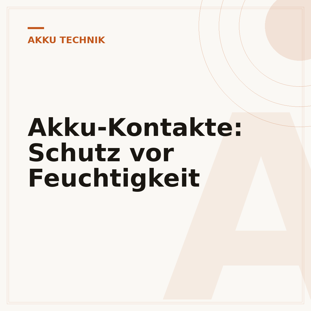 Akku-Kontakte: Schutz vor Feuchtigkeit