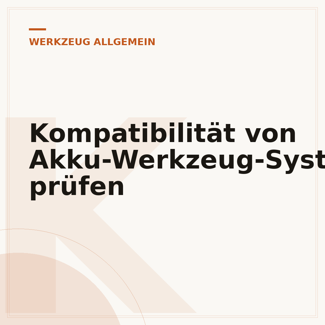 Kompatibilität von Akku-Werkzeug-Systemen prüfen