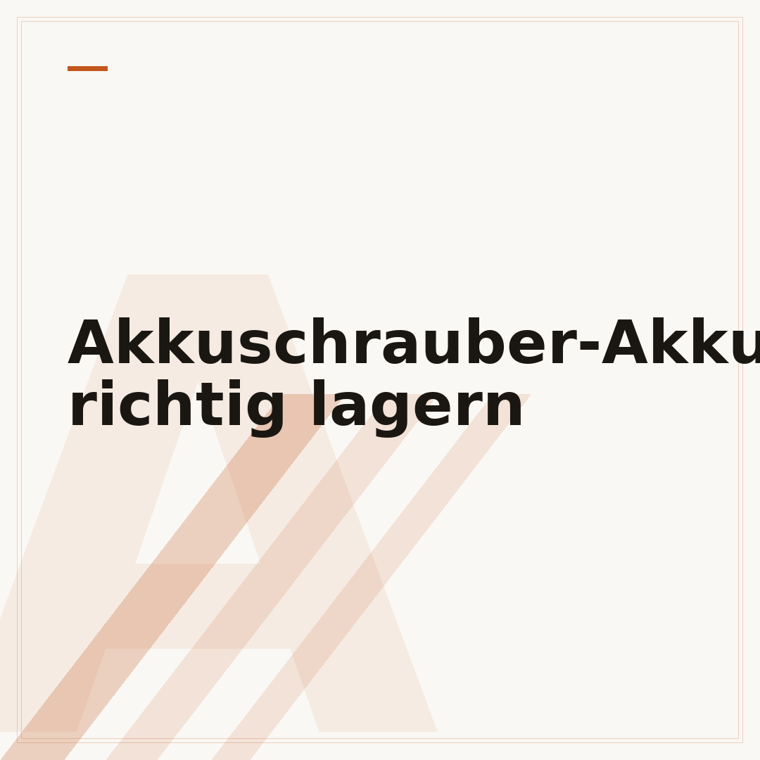 Akkuschrauber-Akku richtig lagern