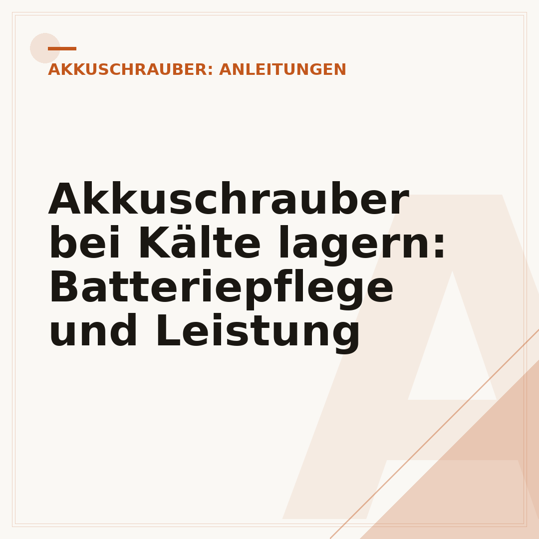 Akkuschrauber bei Kälte lagern: Batteriepflege und Leistung