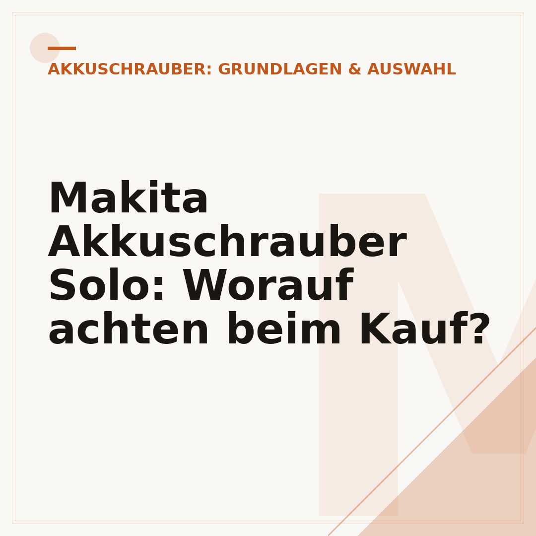 Makita Akkuschrauber Solo: Worauf achten beim Kauf?