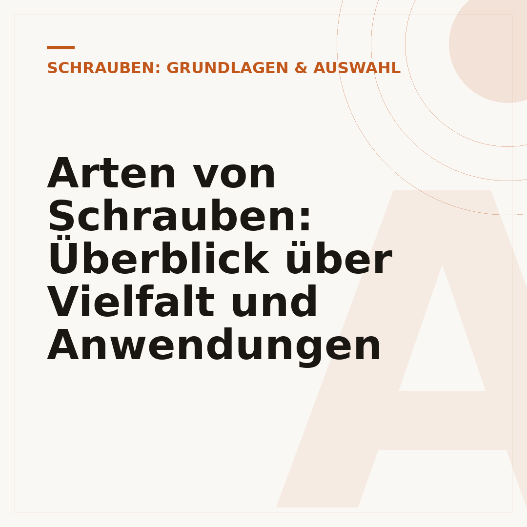 Arten von Schrauben: Überblick über Vielfalt und Anwendungen