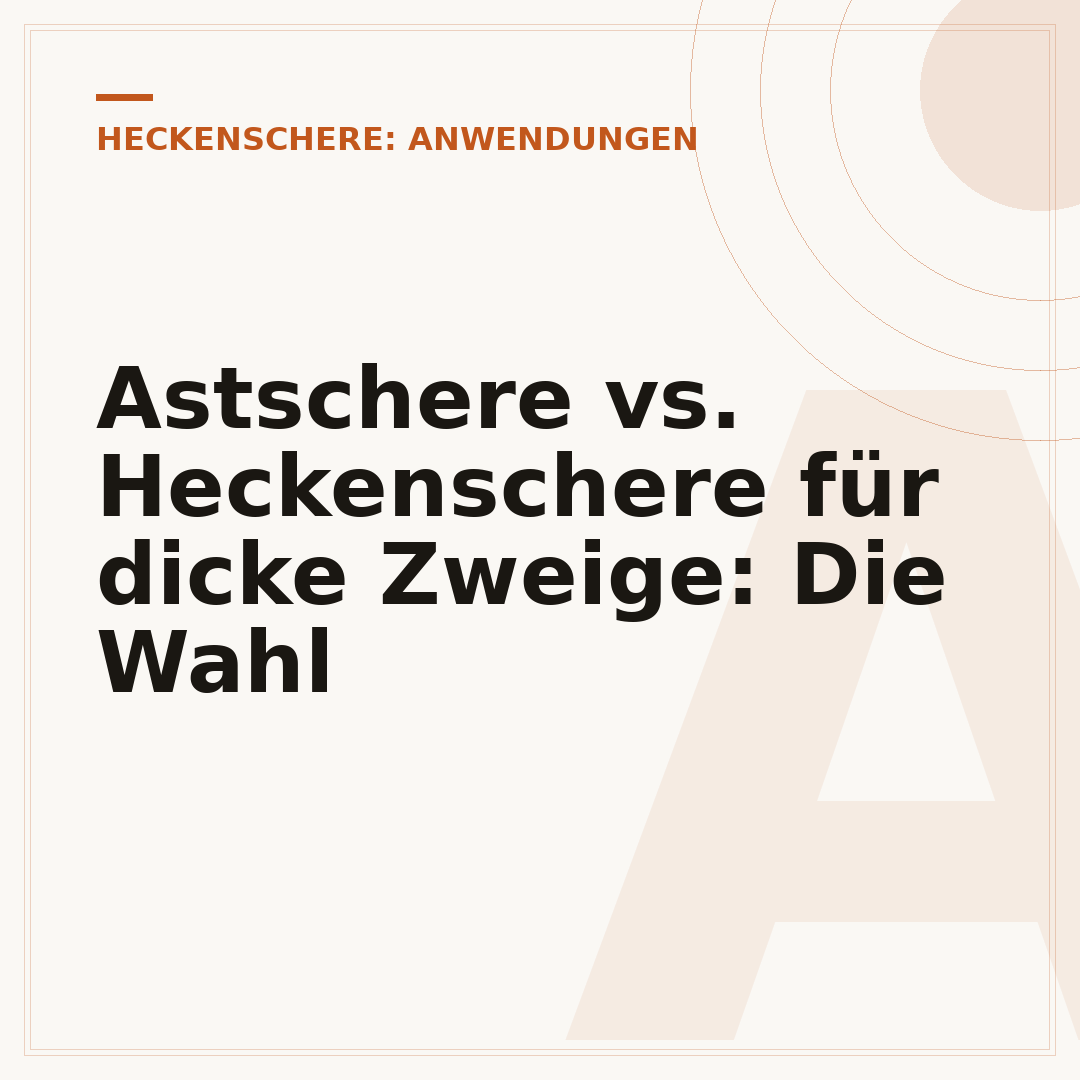 Astschere vs. Heckenschere für dicke Zweige: Die Wahl