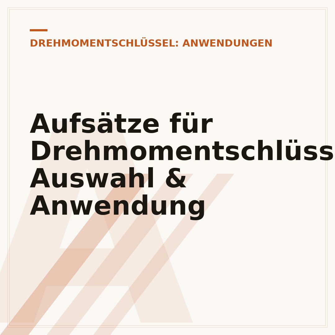 Aufsätze für Drehmomentschlüssel: Auswahl & Anwendung