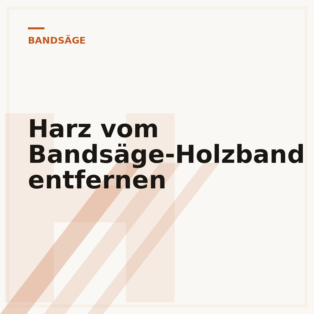 Harz vom Bandsäge-Holzband entfernen