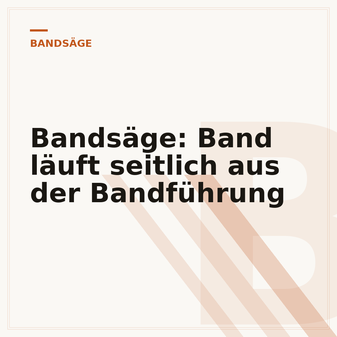 Bandsäge: Band läuft seitlich aus der Bandführung