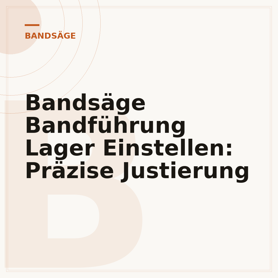 Bandsäge Bandführung Lager Einstellen: Präzise Justierung