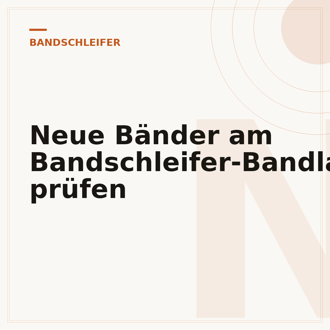Neue Bänder am Bandschleifer-Bandlauf prüfen