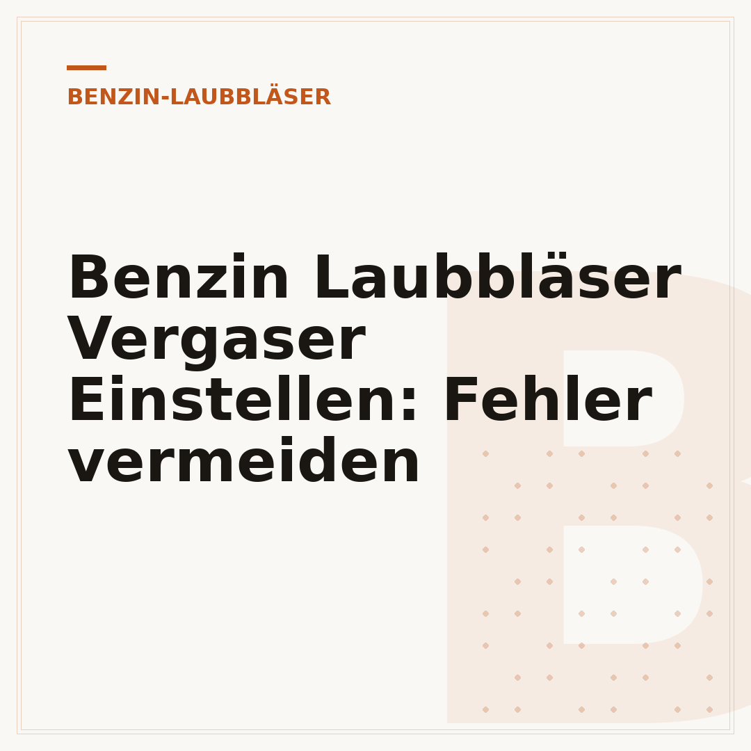 Benzin Laubbläser Vergaser Einstellen: Fehler vermeiden