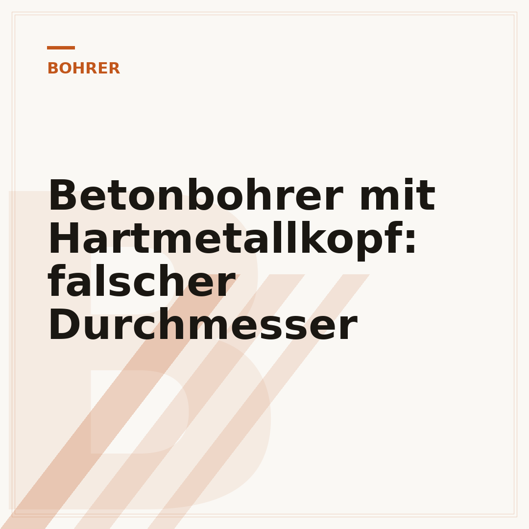 Betonbohrer mit Hartmetallkopf: falscher Durchmesser