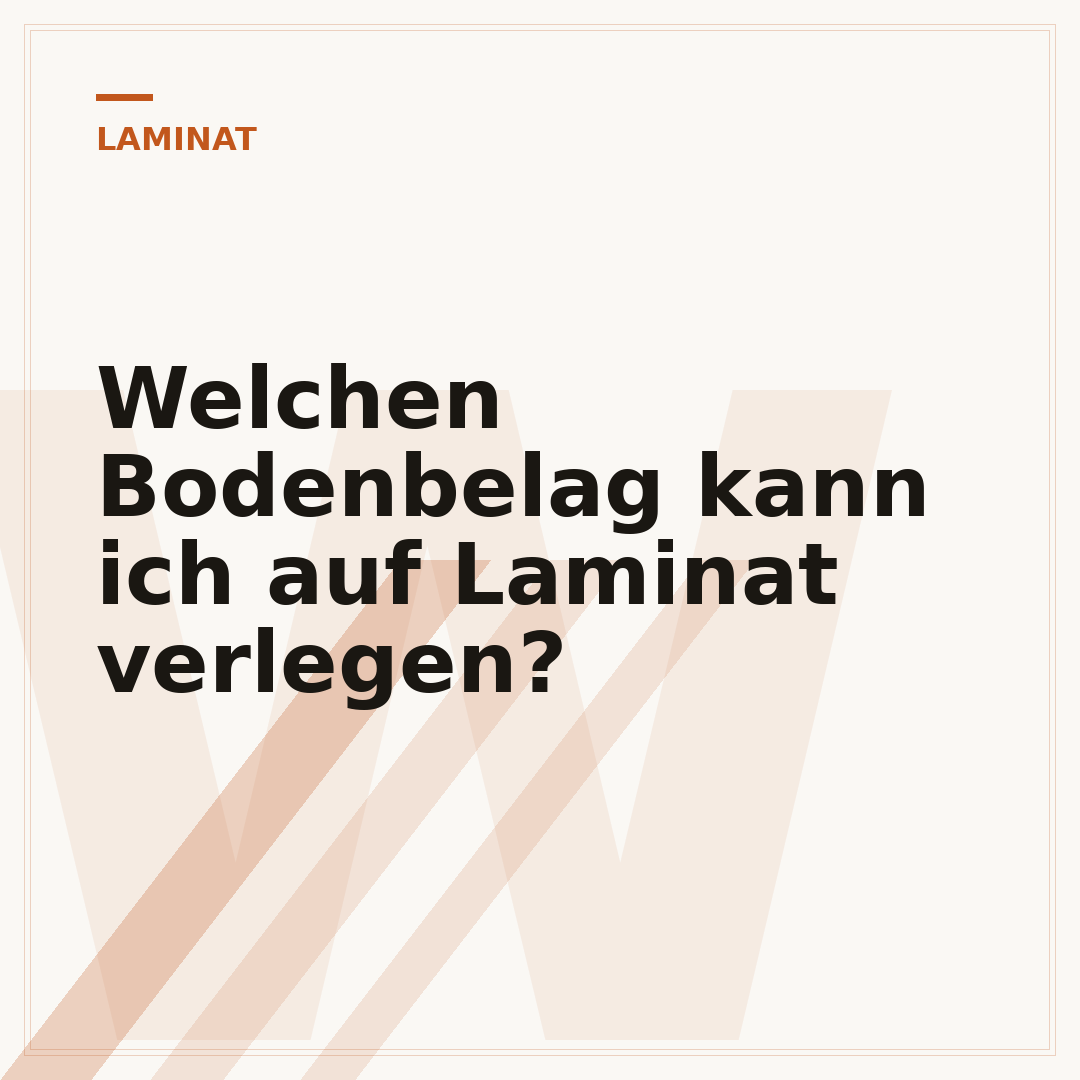 Welchen Bodenbelag kann ich auf Laminat verlegen?