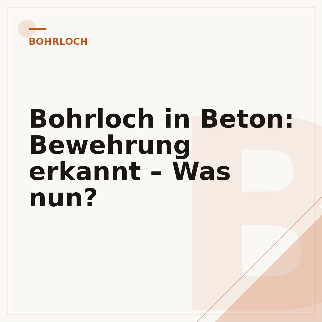 Bohrloch in Beton: Bewehrung erkannt – Was nun?
