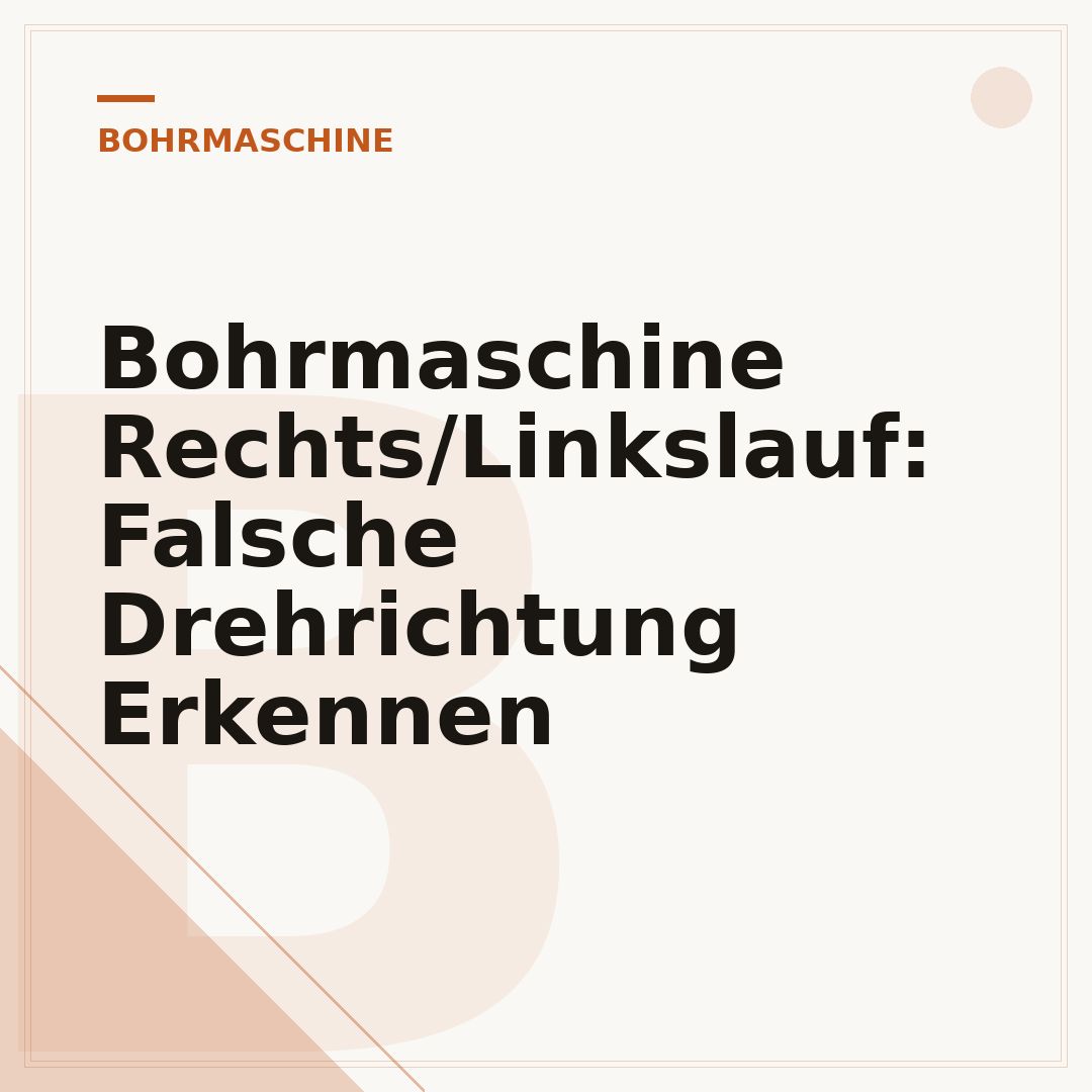 Bohrmaschine Rechts/Linkslauf: Falsche Drehrichtung Erkennen
