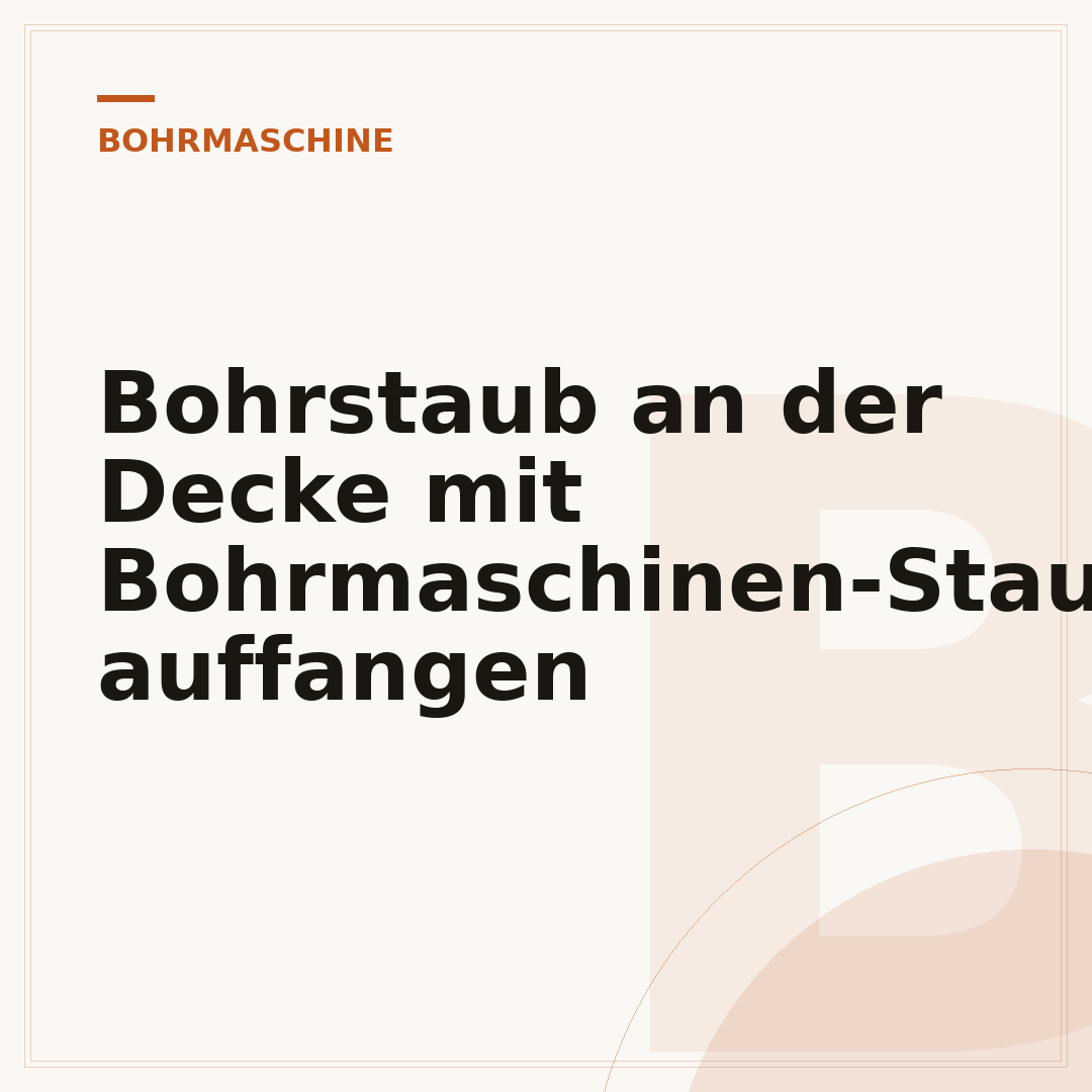 Bohrstaub an der Decke mit Bohrmaschinen-Staubfang auffangen