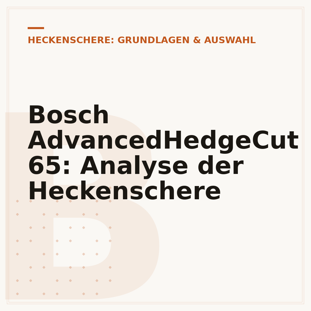 Bosch AdvancedHedgeCut 65: Analyse der Heckenschere