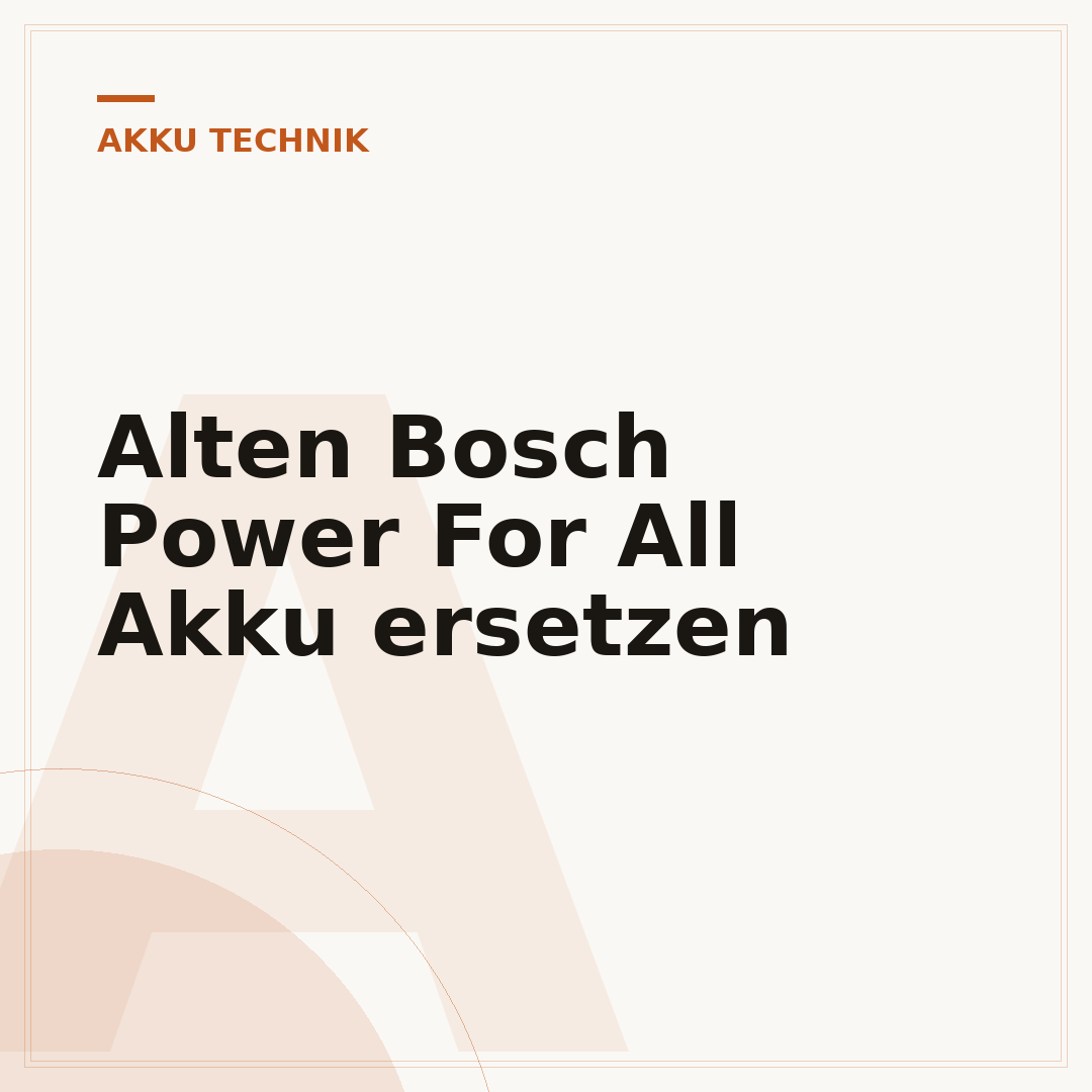 Alten Bosch Power For All Akku ersetzen