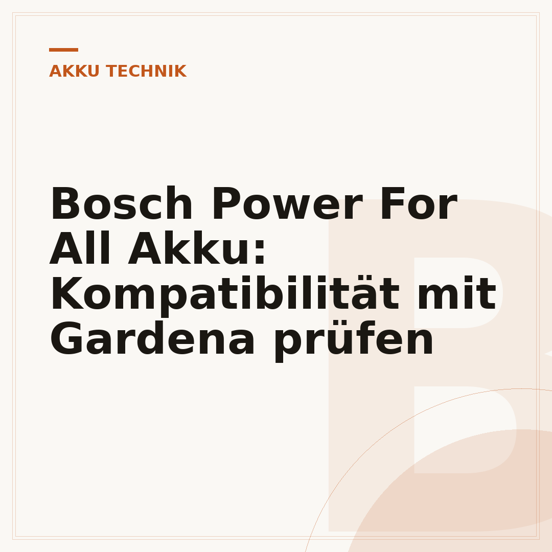 Bosch Power For All Akku: Kompatibilität mit Gardena prüfen