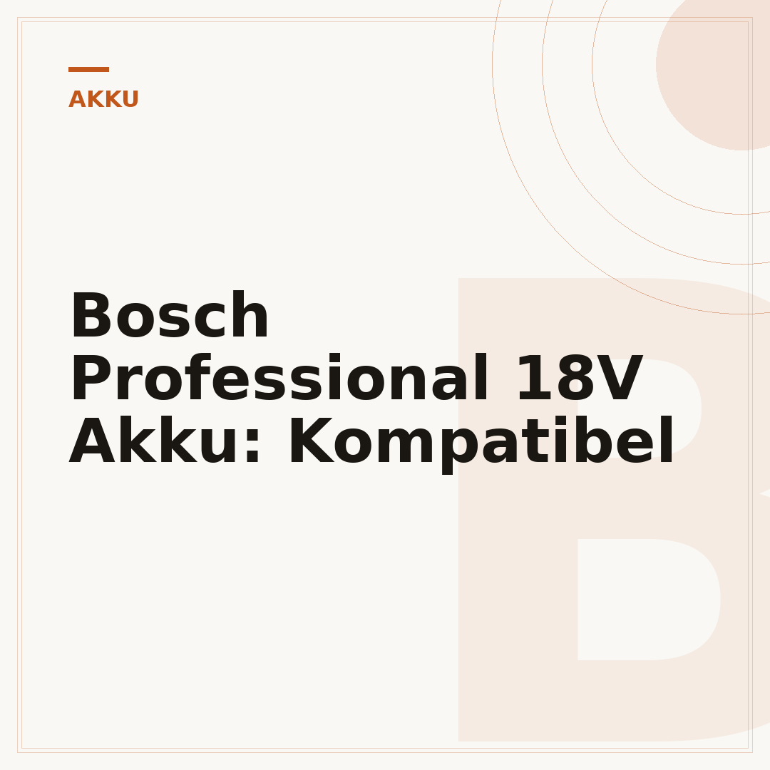 Bosch Professional 18V Akku: Kompatibel