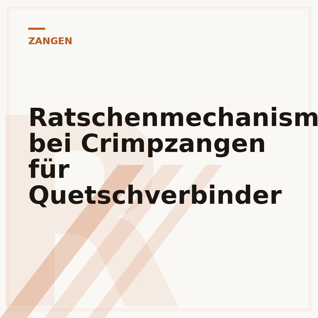 Ratschenmechanismus bei Crimpzangen für Quetschverbinder