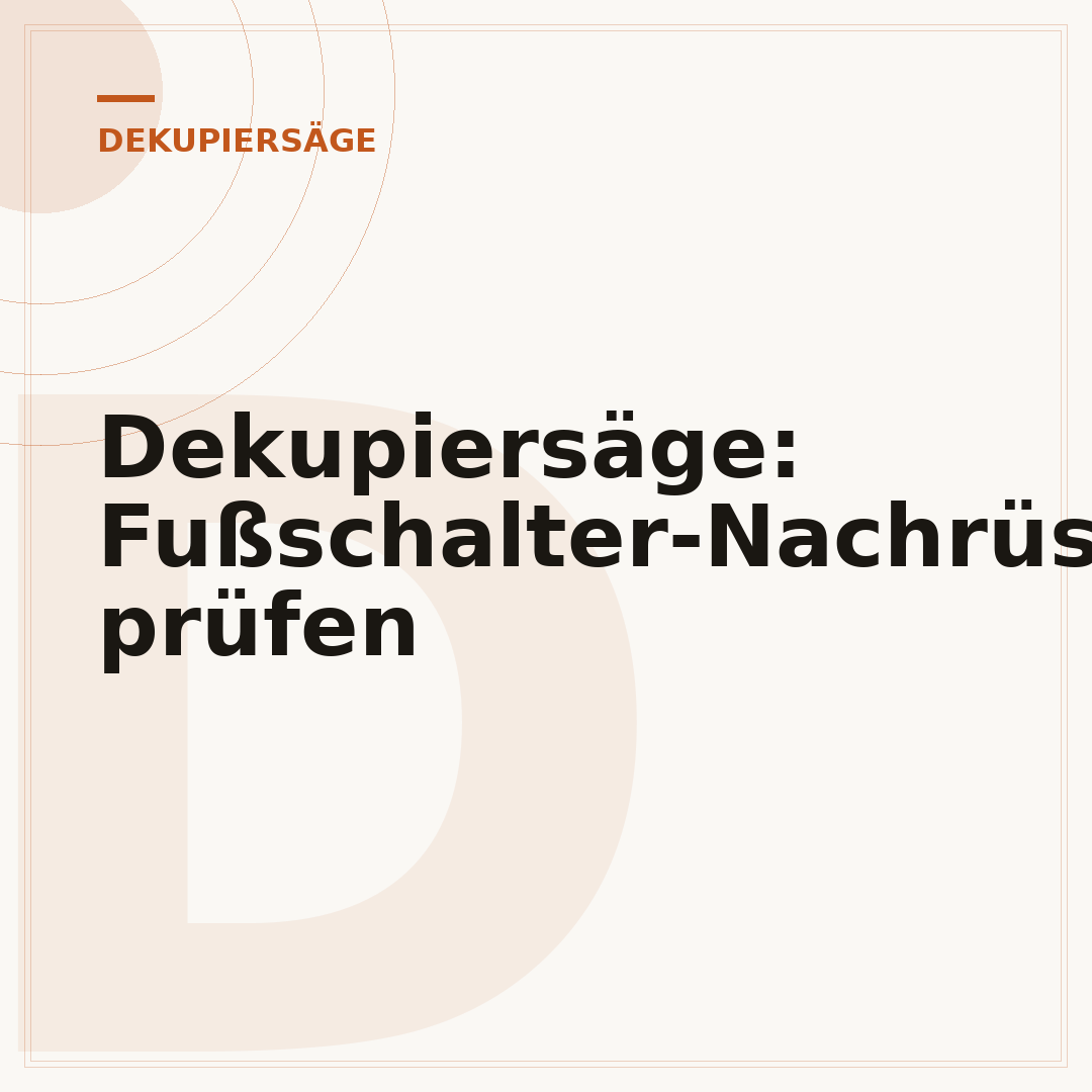 Dekupiersäge: Fußschalter-Nachrüstung prüfen