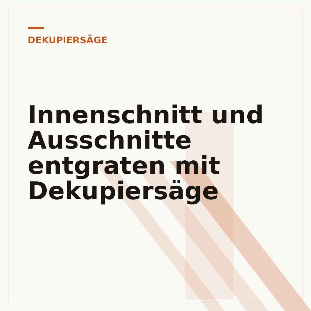 Innenschnitt und Ausschnitte entgraten mit Dekupiersäge