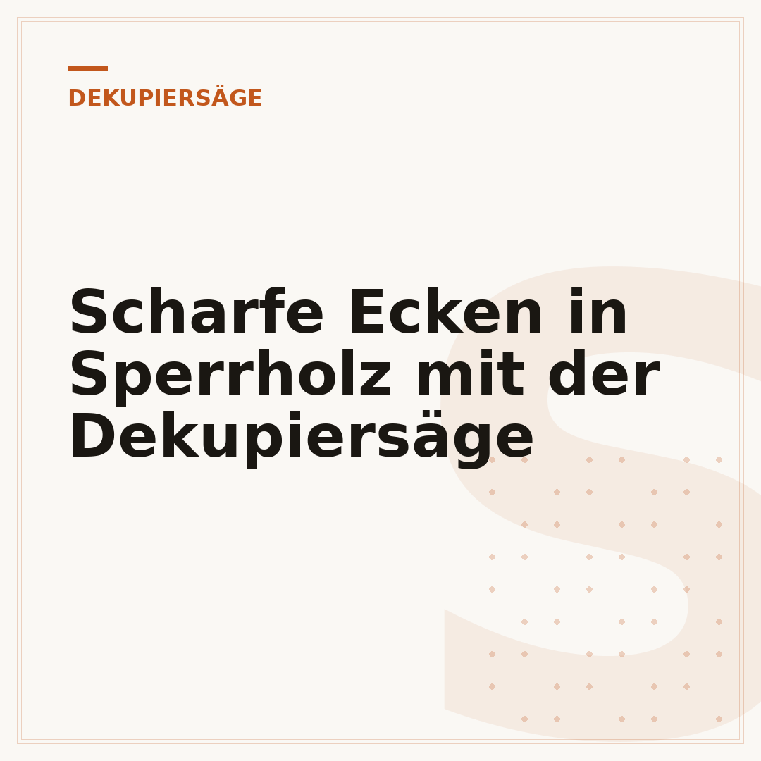 Scharfe Ecken in Sperrholz mit der Dekupiersäge