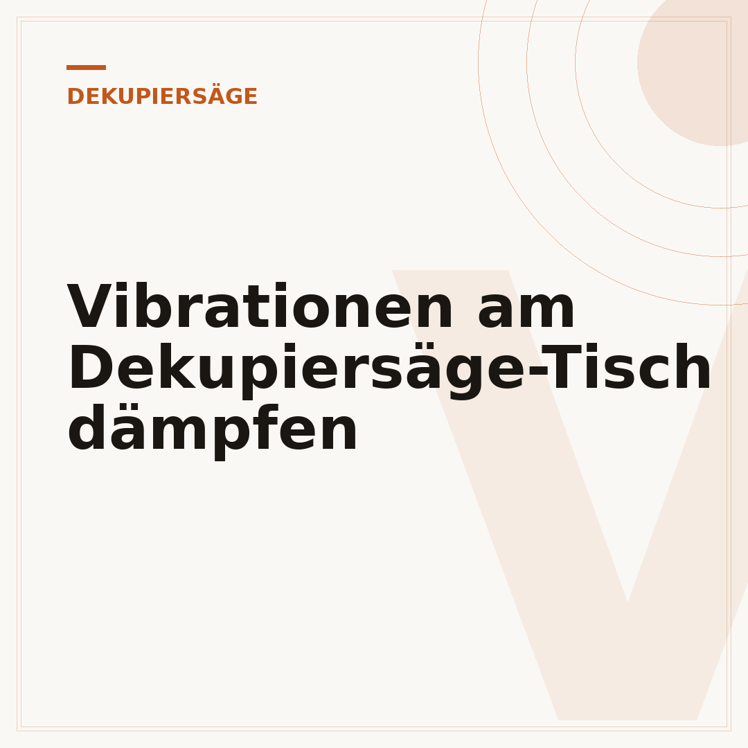 Vibrationen am Dekupiersäge-Tisch dämpfen