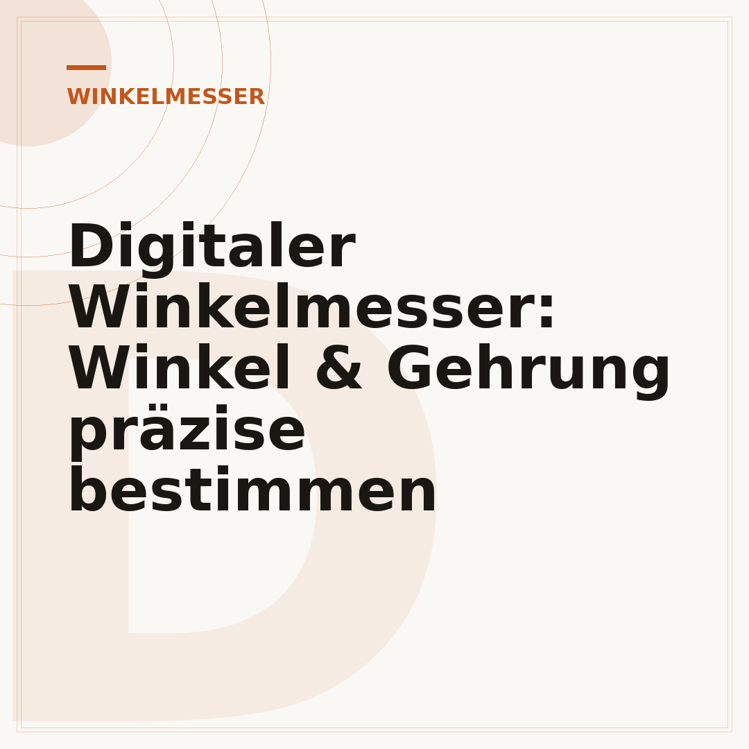 Digitaler Winkelmesser: Winkel & Gehrung präzise bestimmen
