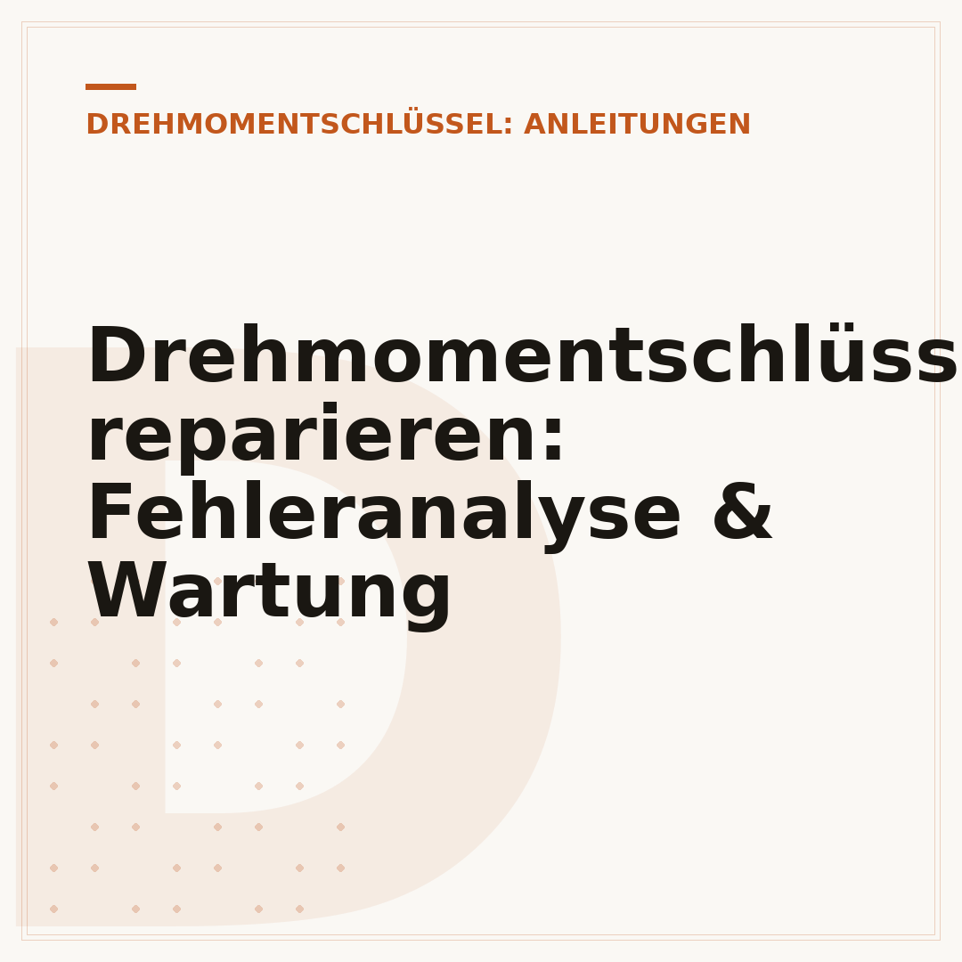 Drehmomentschlüssel reparieren: Fehleranalyse & Wartung