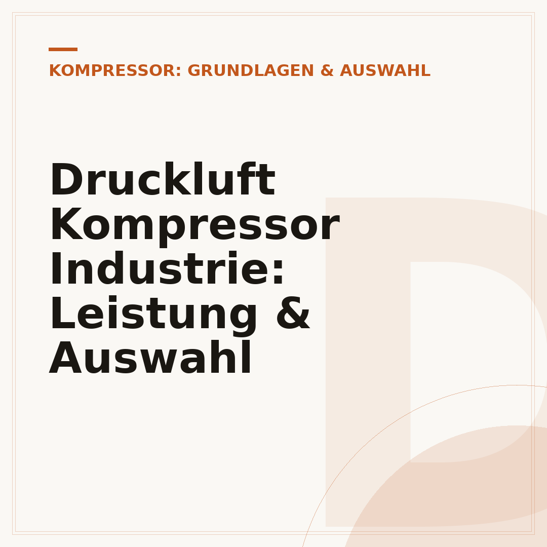 Druckluft Kompressor Industrie: Leistung & Auswahl