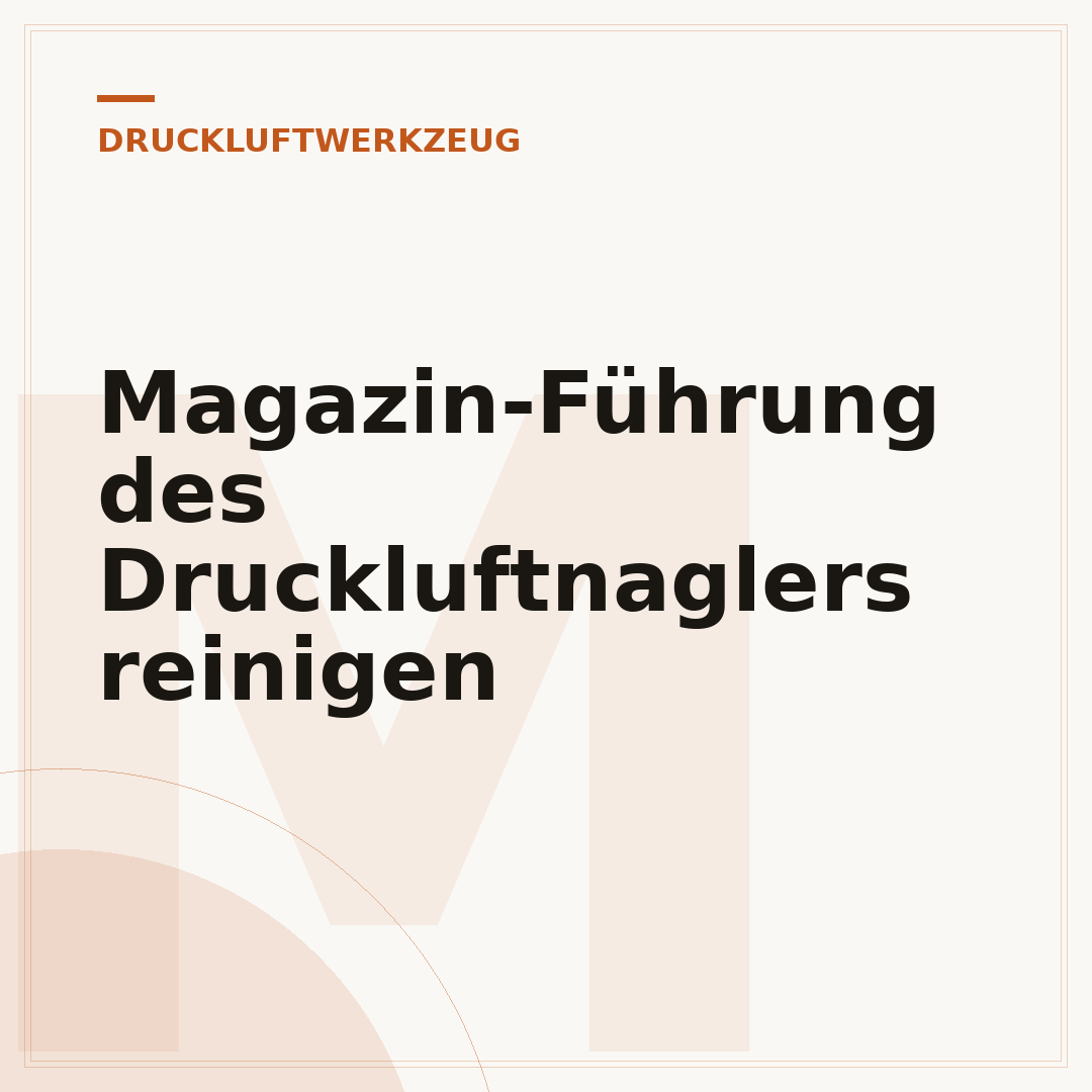Magazin-Führung des Druckluftnaglers reinigen