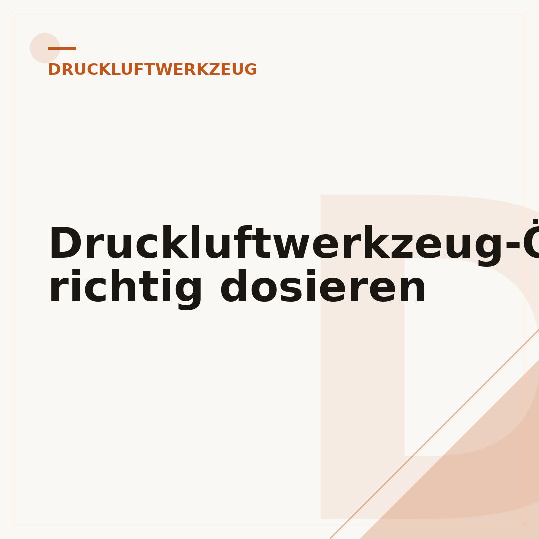 Druckluftwerkzeug-Öler richtig dosieren