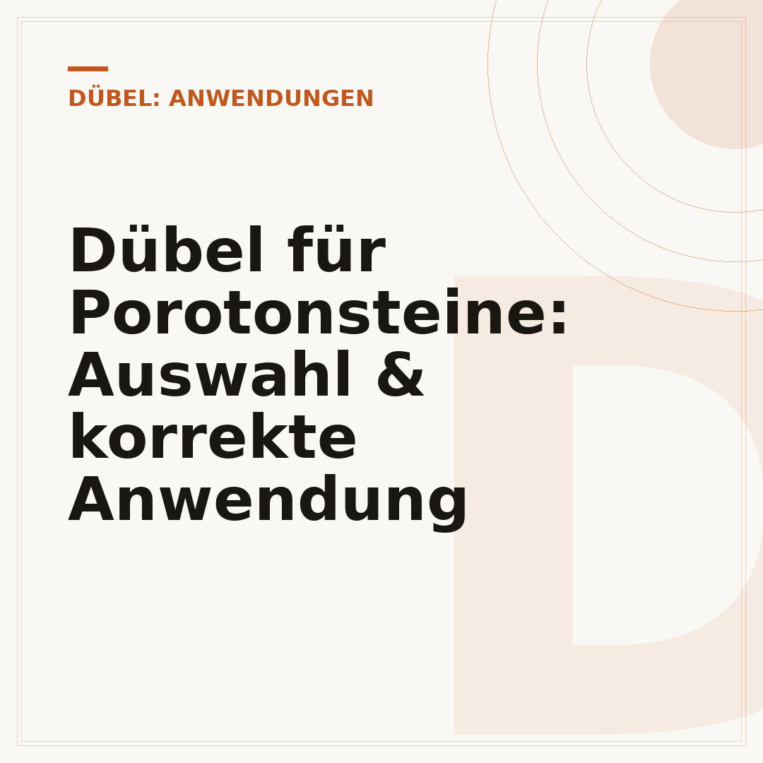 Dübel für Porotonsteine: Auswahl & korrekte Anwendung