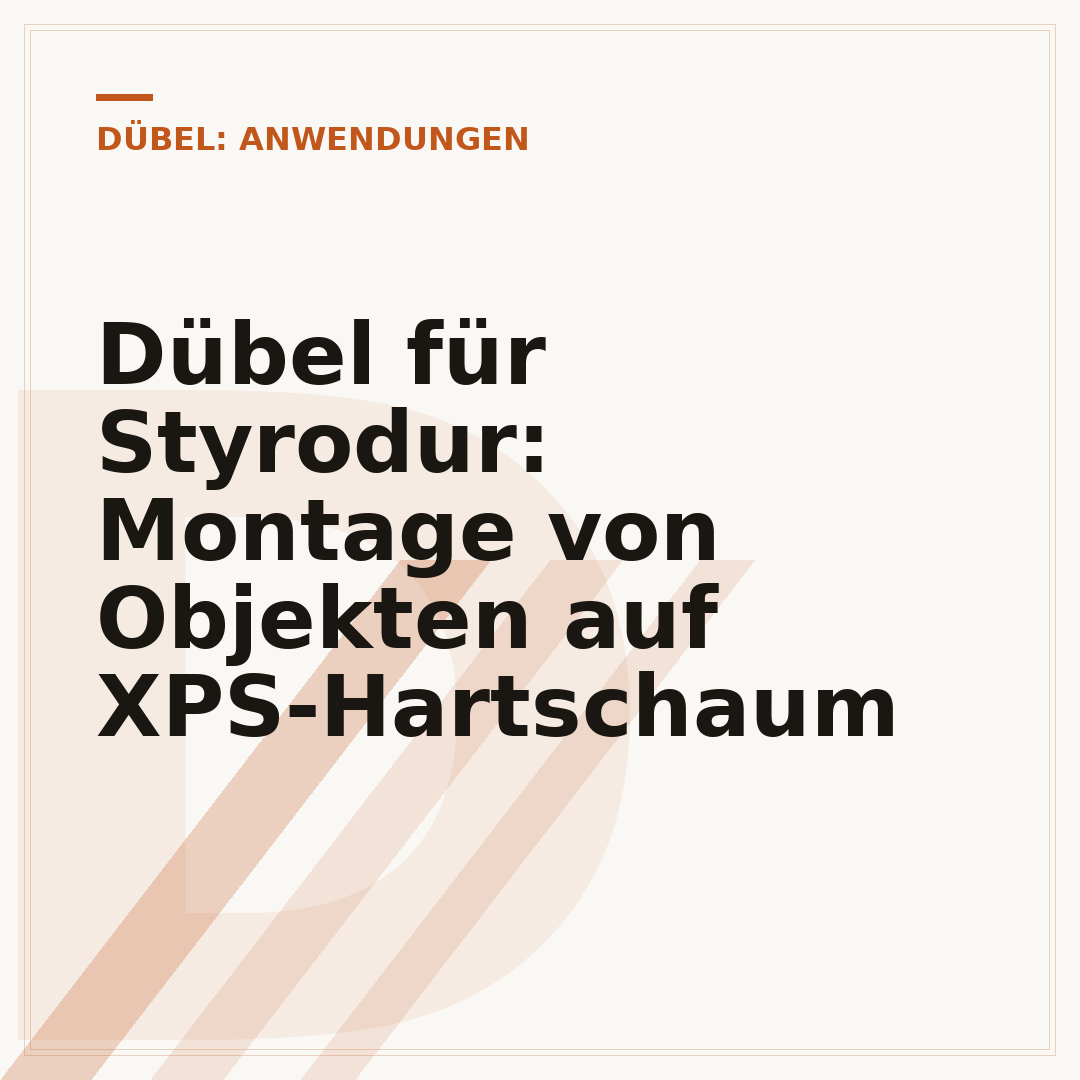 Dübel für Styrodur: Montage von Objekten auf XPS-Hartschaum