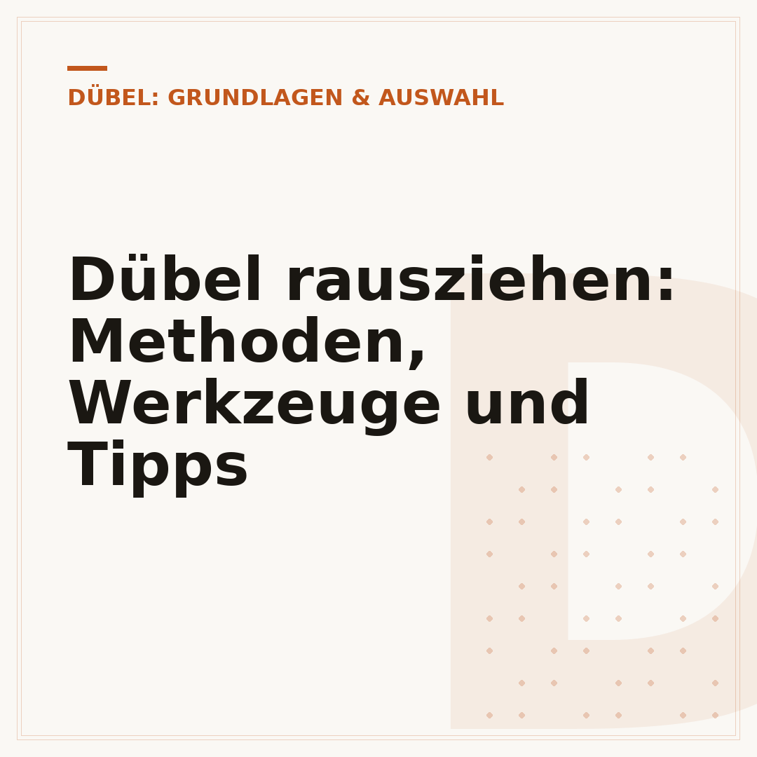 Dübel rausziehen: Methoden, Werkzeuge und Tipps