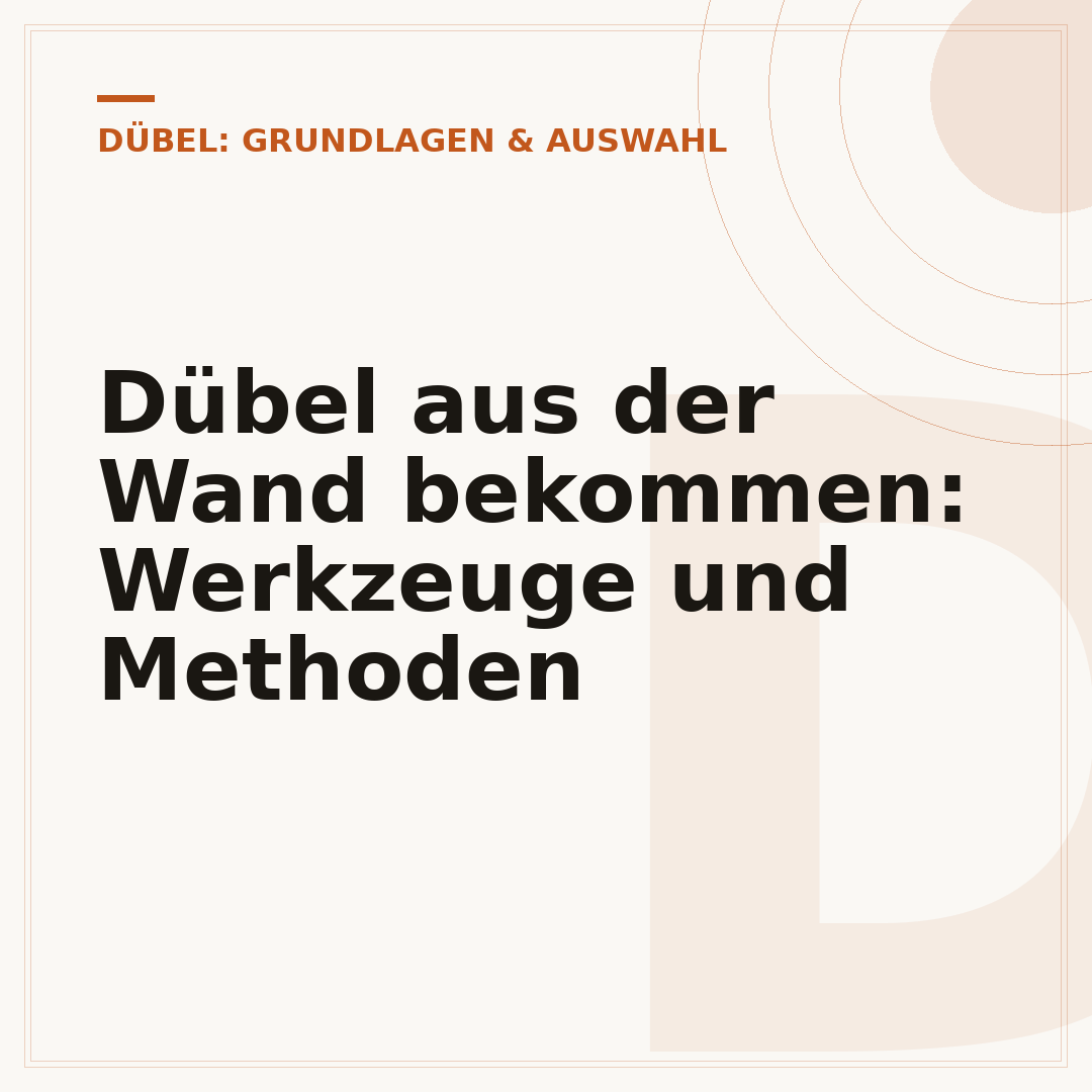 Dübel aus der Wand bekommen: Werkzeuge und Methoden