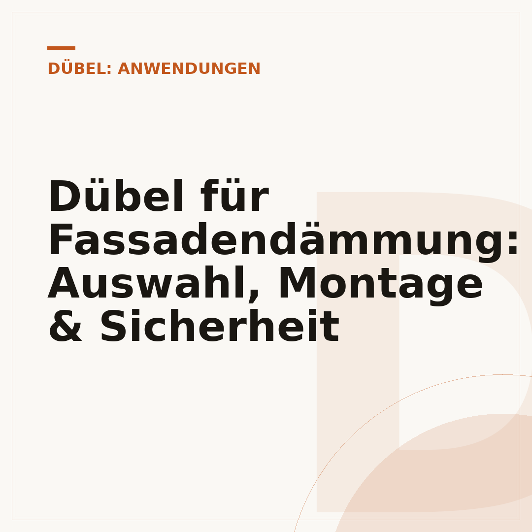 Dübel für Fassadendämmung: Auswahl, Montage & Sicherheit