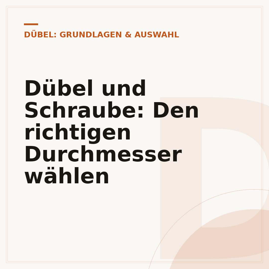 Dübel und Schraube: Den richtigen Durchmesser wählen