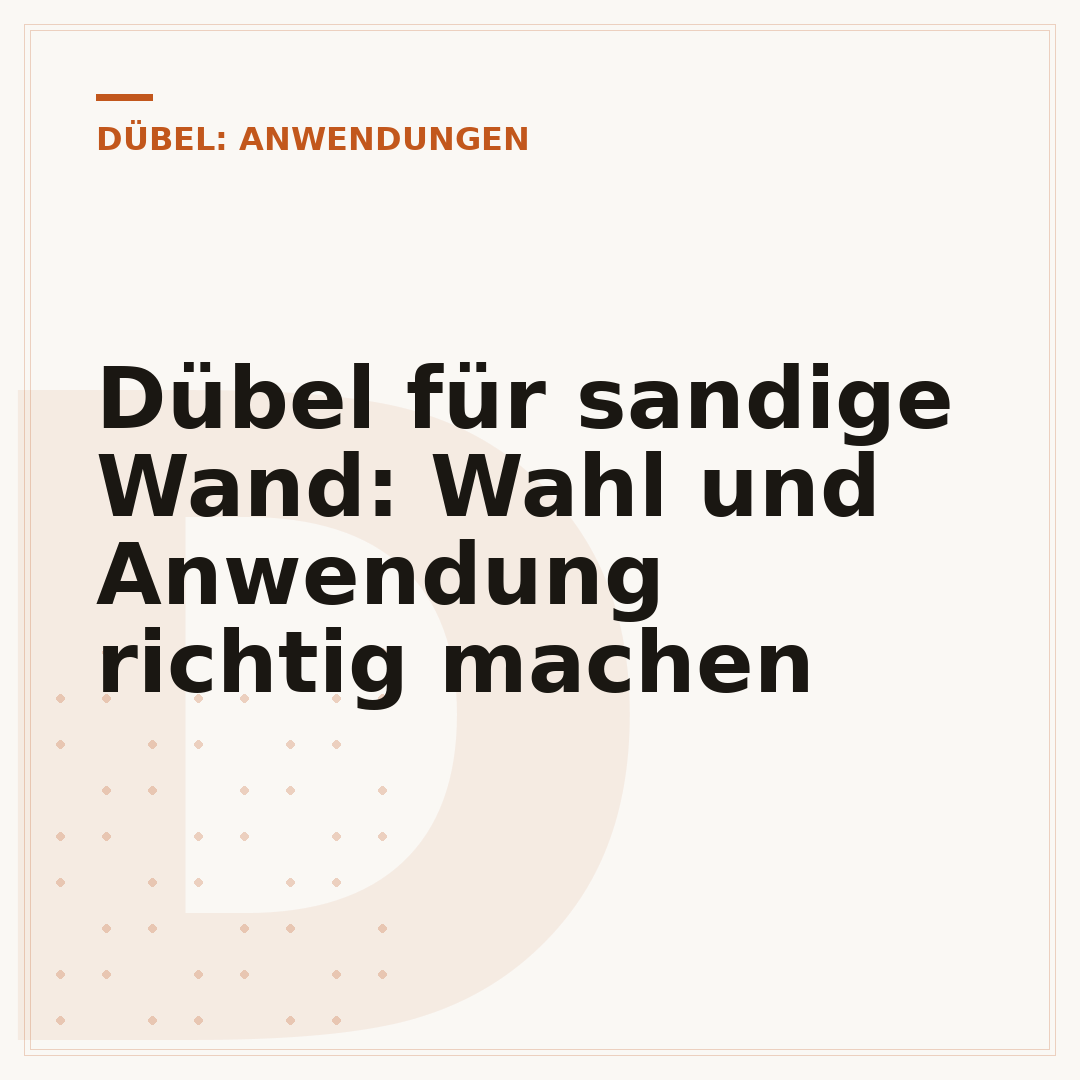 Dübel für sandige Wand: Wahl und Anwendung richtig machen