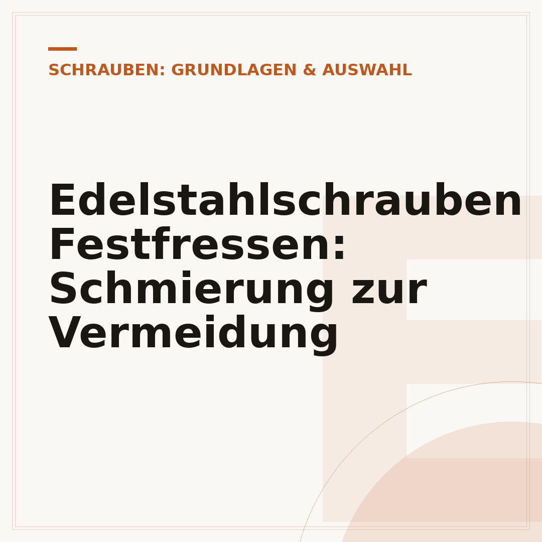 Edelstahlschrauben Festfressen: Schmierung zur Vermeidung