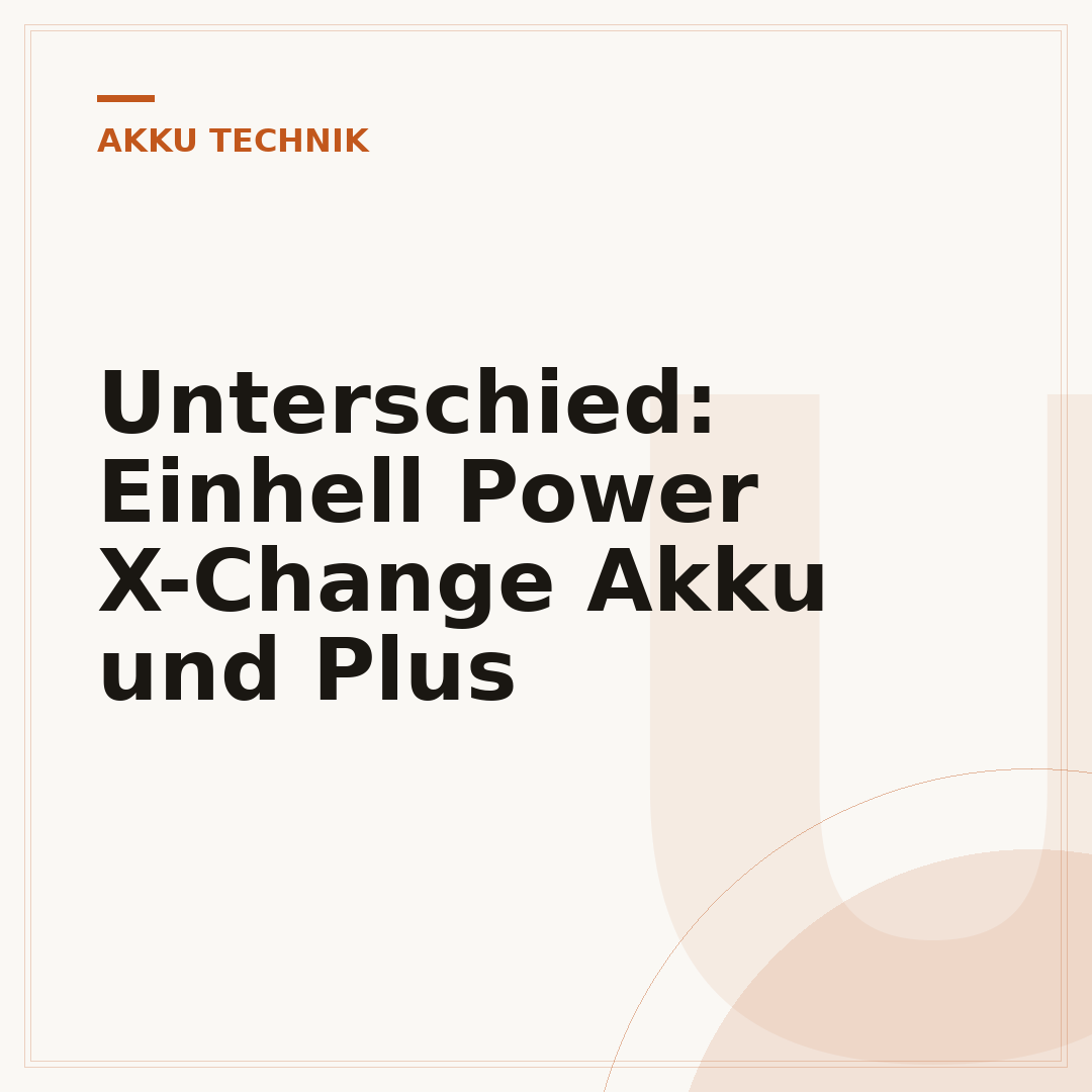 Unterschied: Einhell Power X-Change Akku und Plus