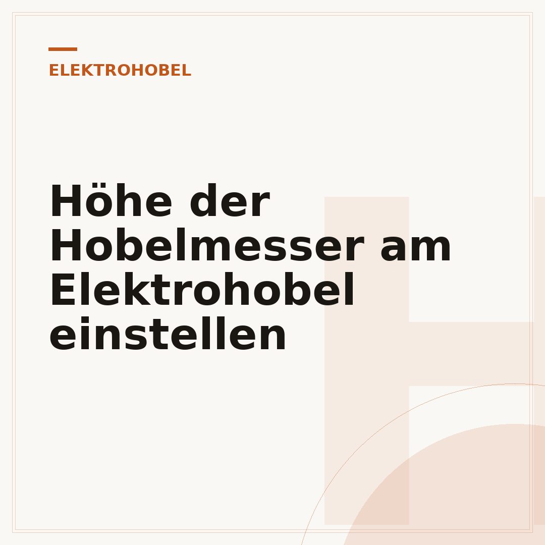 Höhe der Hobelmesser am Elektrohobel einstellen